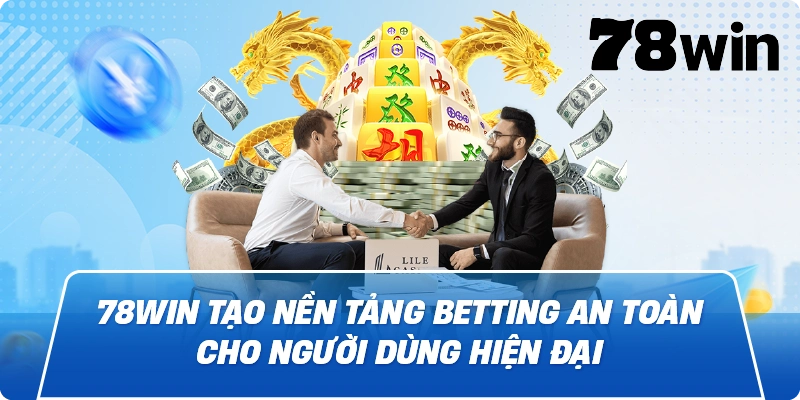 78win tạo nền tảng betting an toàn cho người dùng hiện đại