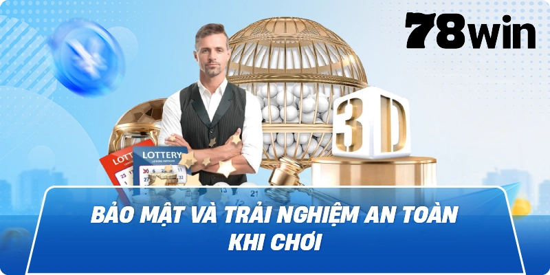 Bảo mật và trải nghiệm an toàn khi chơi