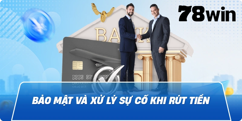 Bảo mật và xử lý sự cố khi rút tiền