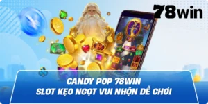 Candy Pop 78win – Slot kẹo ngọt vui nhộn dễ chơi