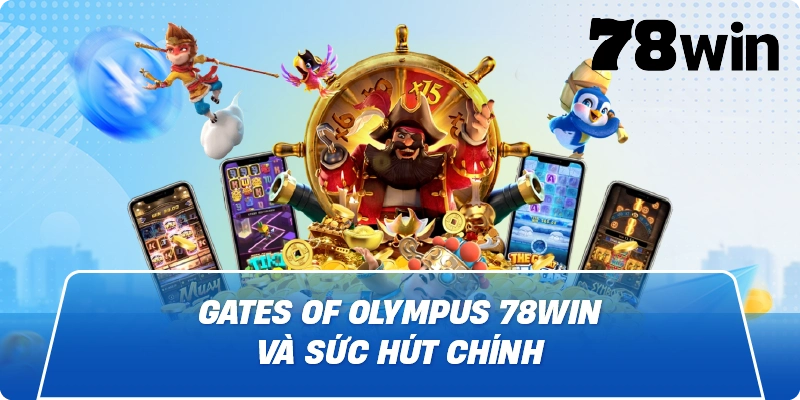 Gates of olympus 78win và sức hút chính
