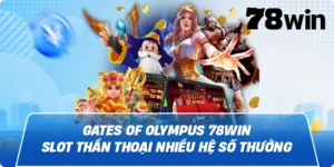 Gates of olympus 78win – Slot thần thoại nhiều hệ số thưởng
