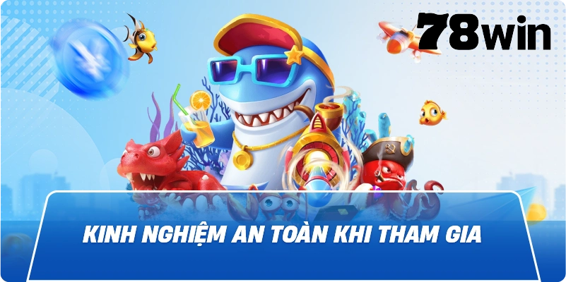 Kinh nghiệm an toàn khi tham gia