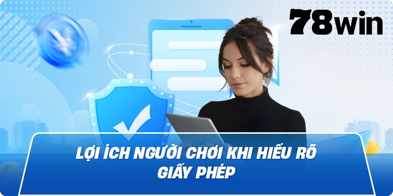 Lợi ích người chơi khi hiểu rõ giấy phép