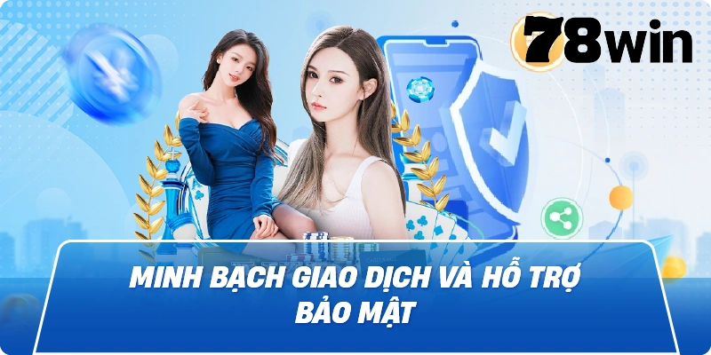 Minh bạch giao dịch và hỗ trợ bảo mật