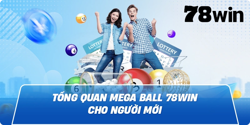 Tổng quan Mega Ball 78win cho người mới